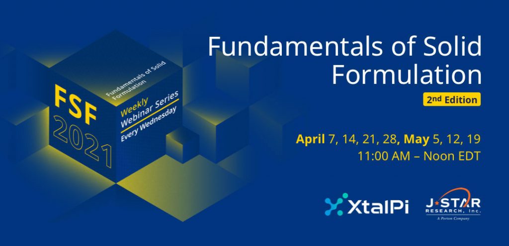 Join the FSF2021 webinar series, "Fundamentals of Solid Formulation," 2nd Edition. Dive into weekly sessions every Wednesday from April 7 to May 19, 11:00 AM - Noon EDT. Featuring insights from XtalPi and J-Star Research experts.